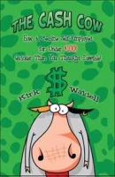 The Cash Cow: How to Become Self-Employed for Under $100! Quicker Than You Thought Possible! артикул 11023c.